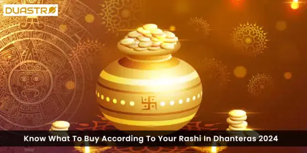 Know What To Buy According To Your Rashi In Dhanteras 2024
